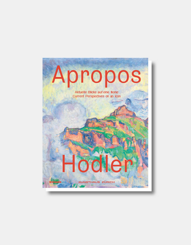 Apropos Hodler - Current perspectives on an icon Exhibition catalog